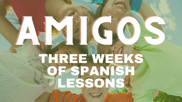 Spanish Geniuses Juniors: AMIGOS (3 weeks of Lessons)