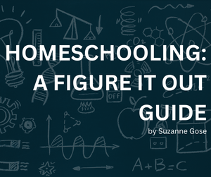 Homeschooling: A Figure it Out Guide